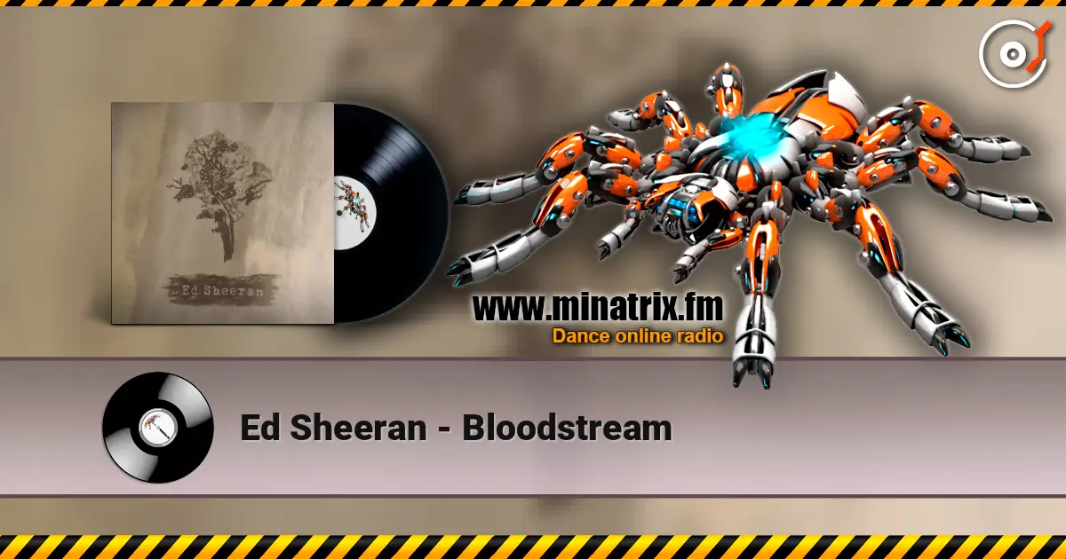 Ed Sheeran - Bloodstream 高品质在线收听 | Minatrix.FM