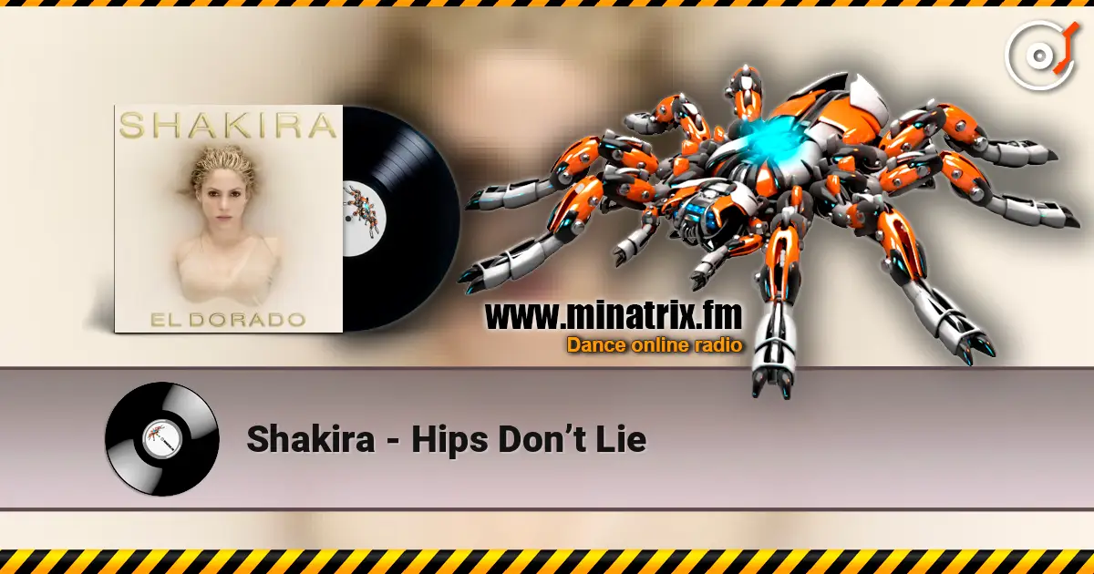 Shakira - Hips Don’t Lie 高品质在线收听 | Minatrix.FM