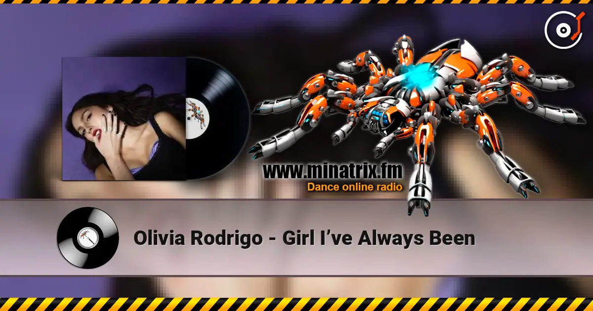 Olivia Rodrigo - Girl I’ve Always Been 高品质在线收听 | Minatrix.FM