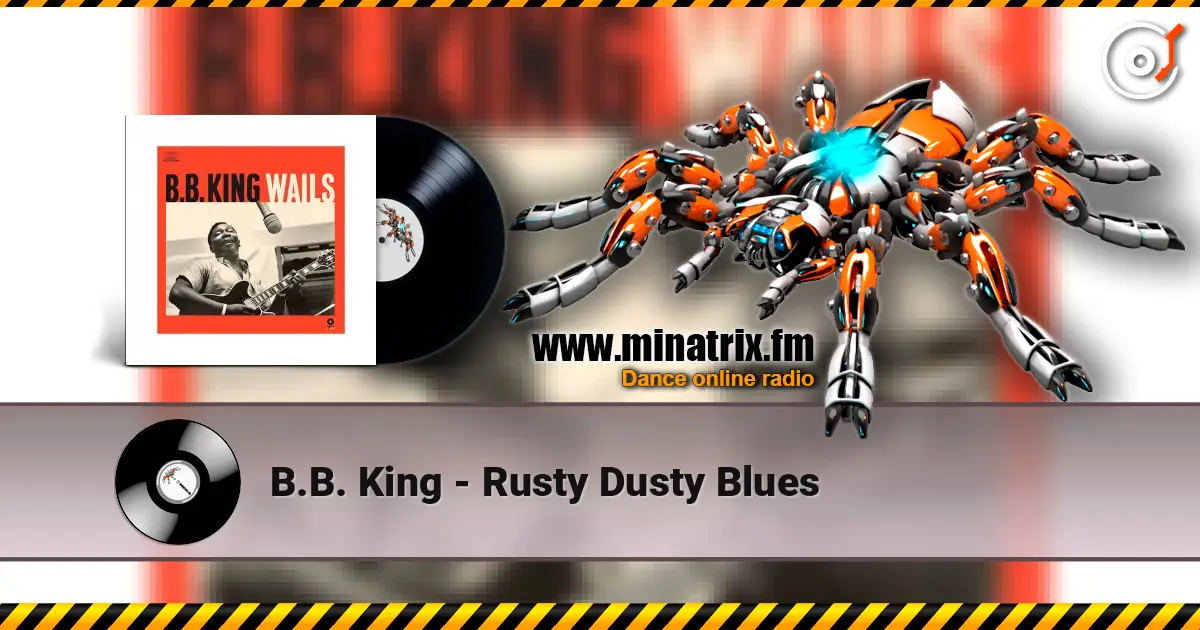 B.B. King - Rusty Dusty Blues 高品质在线收听 | Minatrix.FM