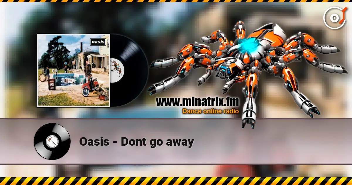 Oasis - Dont go away 高品质在线收听 | Minatrix.FM