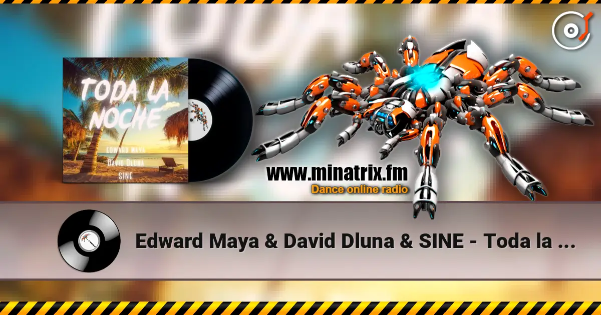 Edward Maya & David Dluna & SINE - Toda la Noche 高品质在线收听 | Minatrix.FM