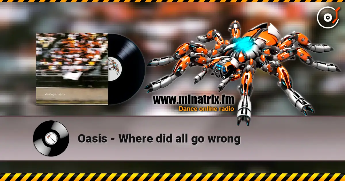Oasis - Where did all go wrong 高品质在线收听 | Minatrix.FM