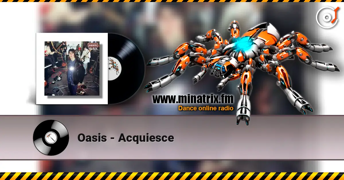 Oasis - Acquiesce 高品质在线收听 | Minatrix.FM