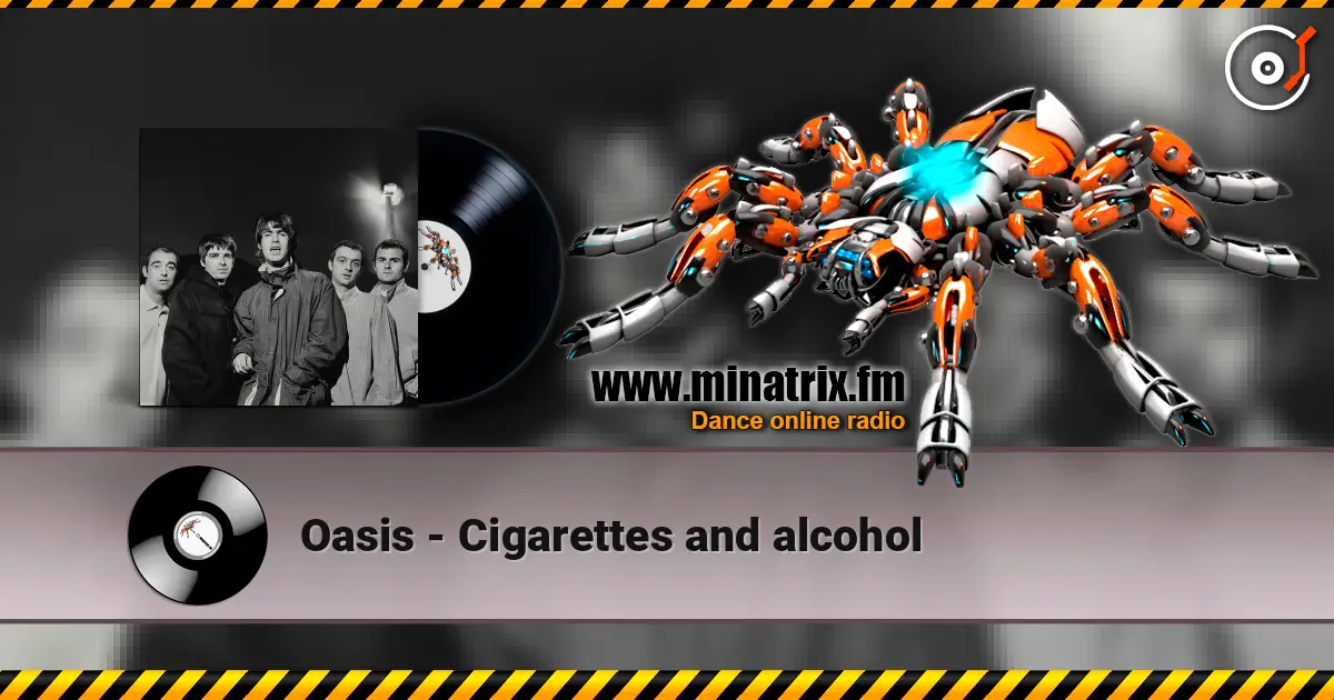 Oasis - Cigarettes and alcohol 高品质在线收听 | Minatrix.FM