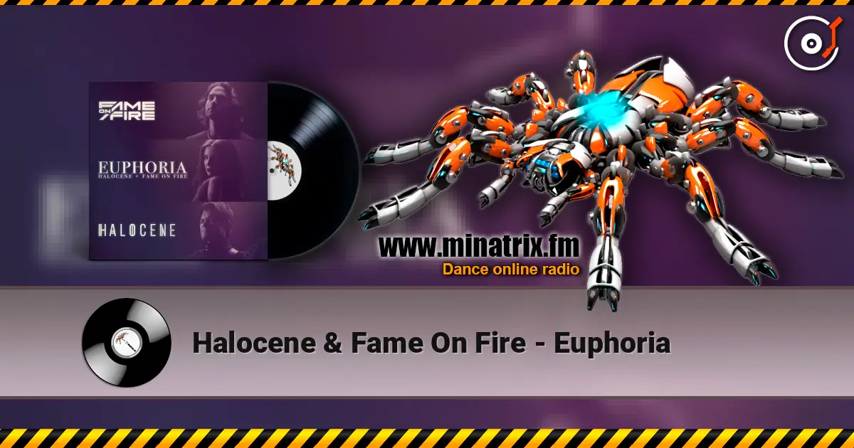 Halocene & Fame On Fire - Euphoria 高品质在线收听 | Minatrix.FM