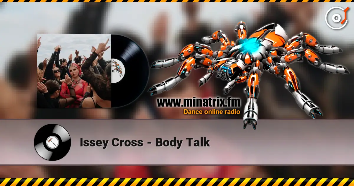 Issey Cross - Body Talk 高品质在线收听 | Minatrix.FM