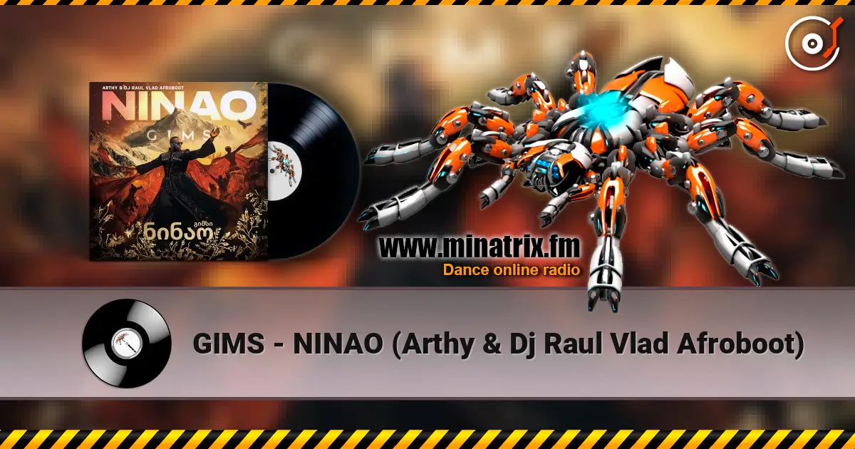 GIMS - NINAO (Arthy & Dj Raul Vlad Afroboot) 高品质在线收听 | Minatrix.FM