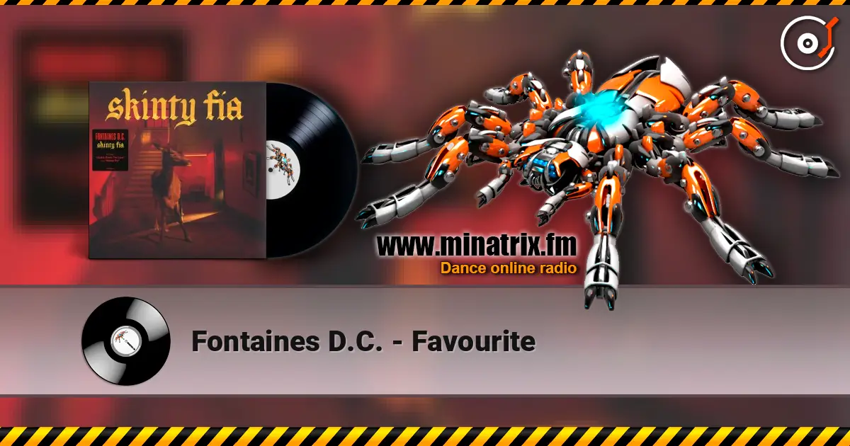 Fontaines D.C. - Favourite 高品质在线收听 | Minatrix.FM