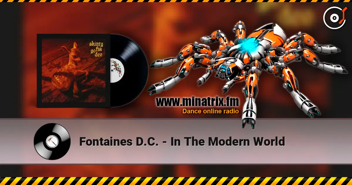 Fontaines D.C. - In The Modern World 高品质在线收听 | Minatrix.FM