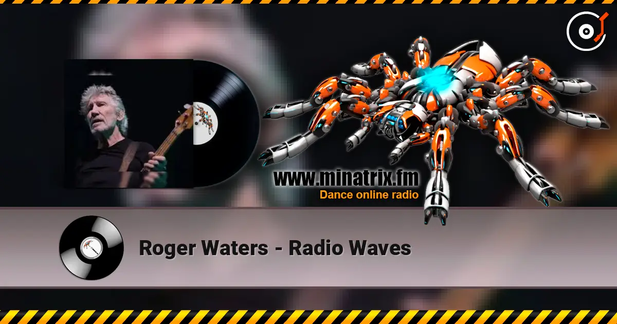 Roger Waters - Radio Waves 高品质在线收听 | Minatrix.FM