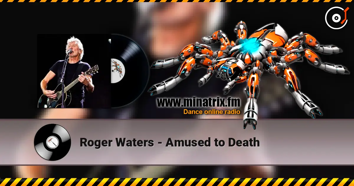 Roger Waters - Amused to Death 高品质在线收听 | Minatrix.FM