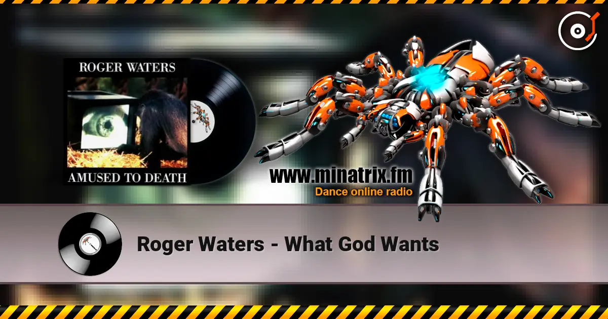 Roger Waters - What God Wants 高品质在线收听 | Minatrix.FM