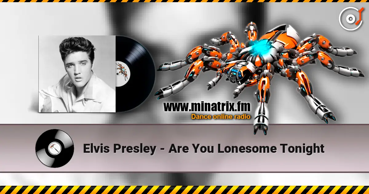 Elvis Presley - Are You Lonesome Tonight 高品质在线收听 | Minatrix.FM