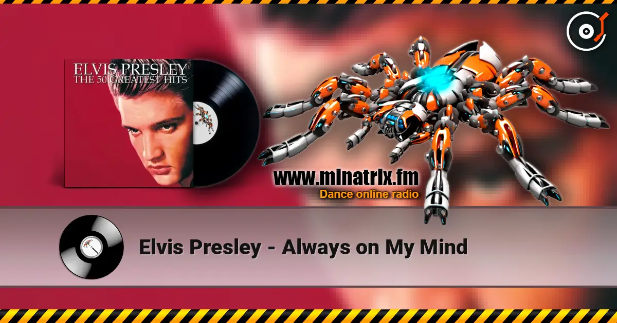 Elvis Presley - Always on My Mind 高品质在线收听 | Minatrix.FM