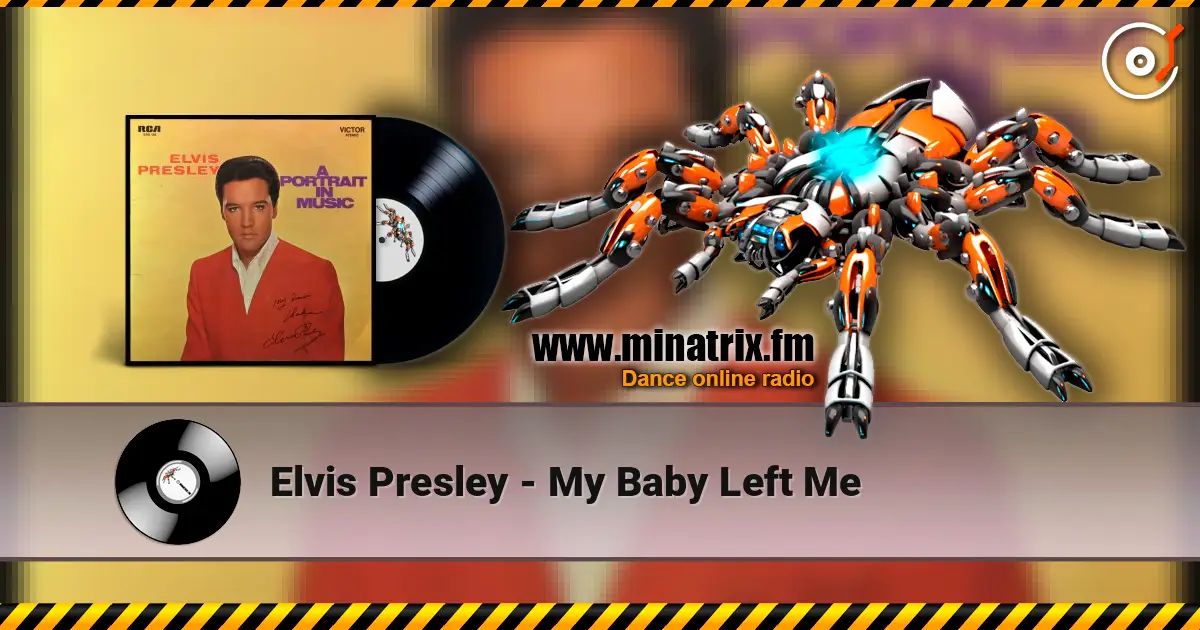 Elvis Presley - My Baby Left Me 高品质在线收听 | Minatrix.FM