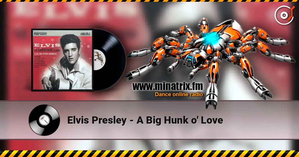 Elvis Presley - A Big Hunk o' Love 高品质在线收听 | Minatrix.FM