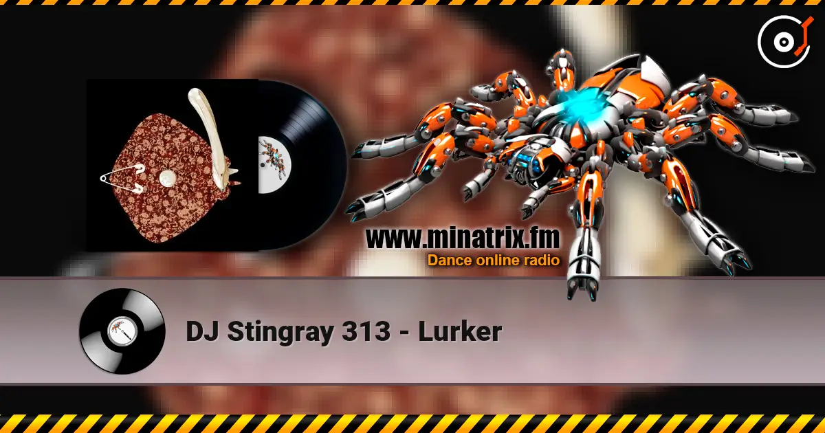 DJ Stingray 313 - Lurker 高品质在线收听 | Minatrix.FM