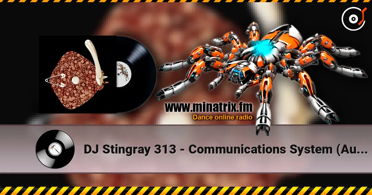DJ Stingray 313 - Communications System (Aubrey Remix) 高品质在线收听 | Minatrix.FM