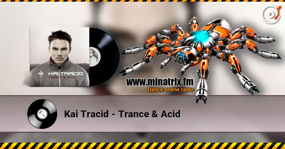 Kai Tracid - Trance & Acid 高品质在线收听 | Minatrix.FM