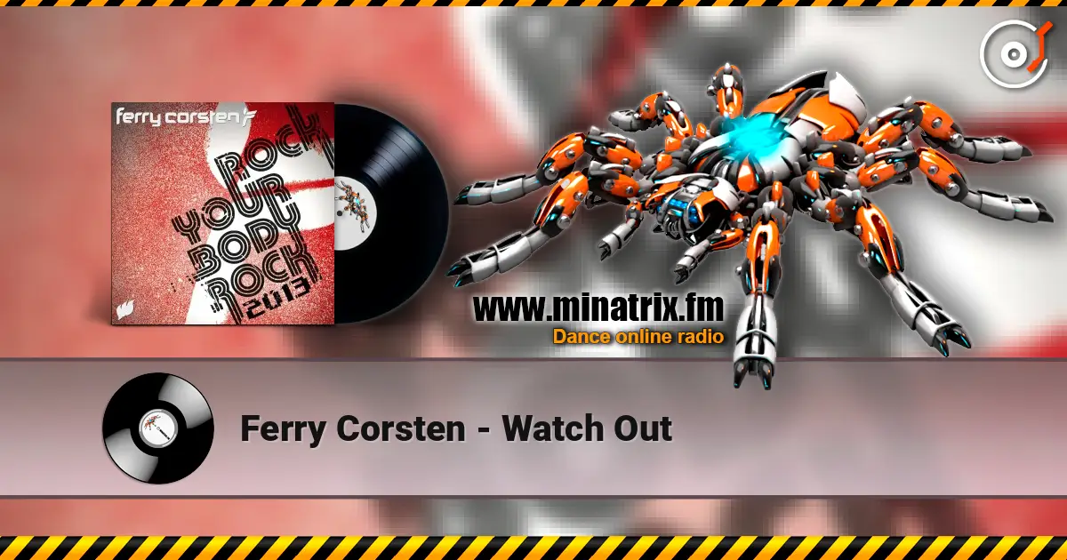Ferry Corsten - Watch Out 高品质在线收听 | Minatrix.FM
