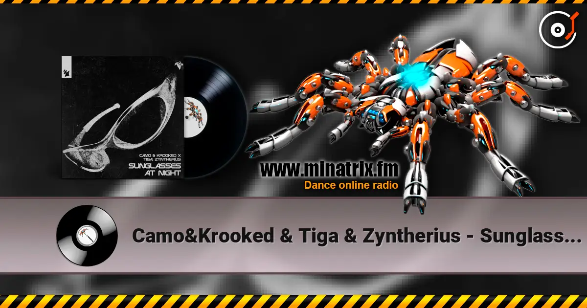 Camo&Krooked & Tiga & Zyntherius - Sunglasses At Night 高品质在线收听 | Minatrix.FM