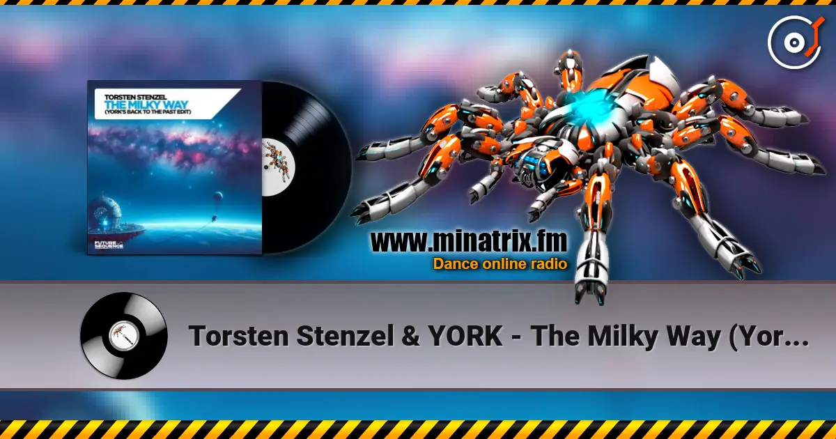 Torsten Stenzel & YORK - The Milky Way (York´s Back To The Past Edit) 高品质在线收听 | Minatrix.FM
