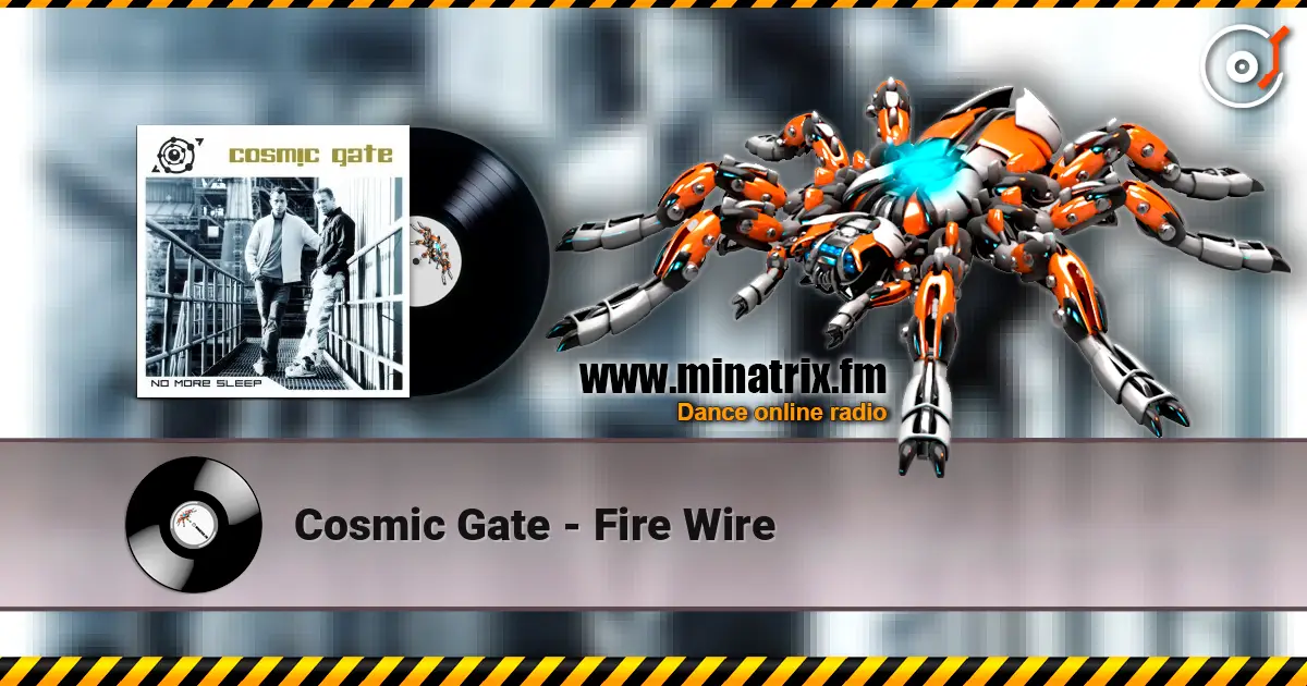 Cosmic Gate - Fire Wire 高品质在线收听 | Minatrix.FM