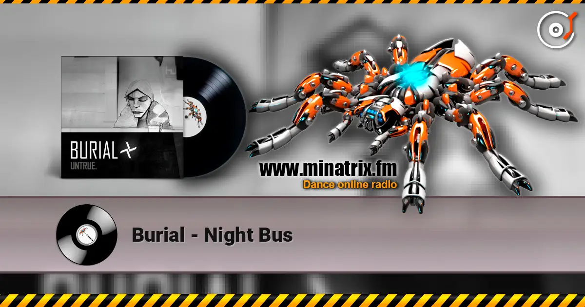 Burial - Night Bus 高品质在线收听 | Minatrix.FM