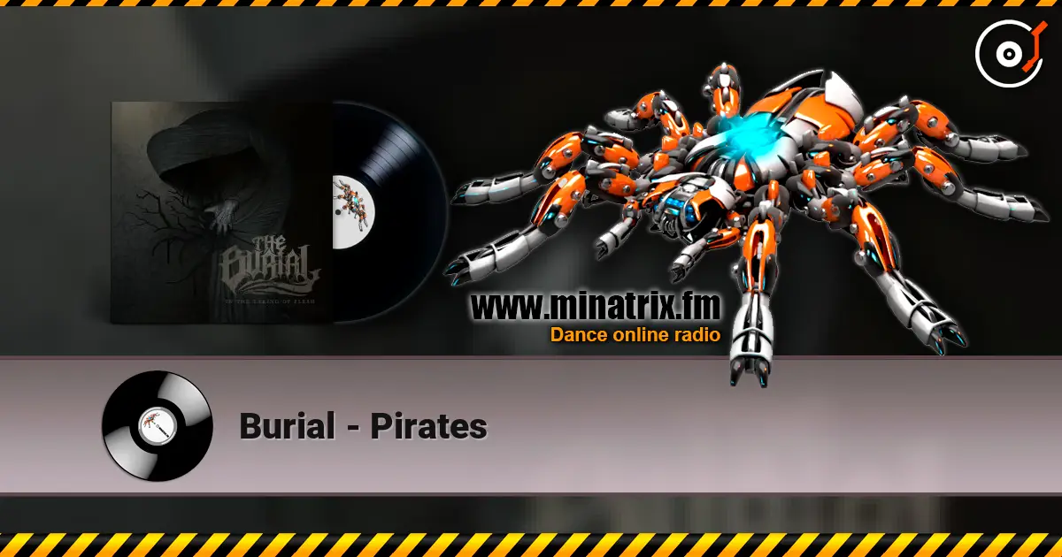 Burial - Pirates 高品质在线收听 | Minatrix.FM