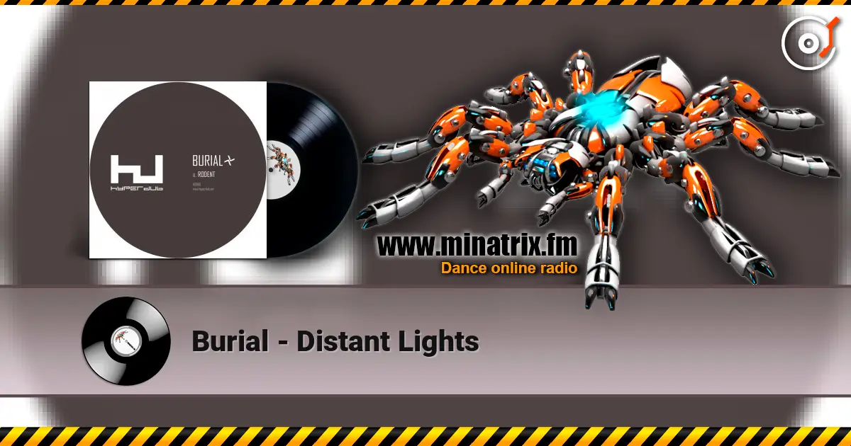 Burial - Distant Lights 高品质在线收听 | Minatrix.FM