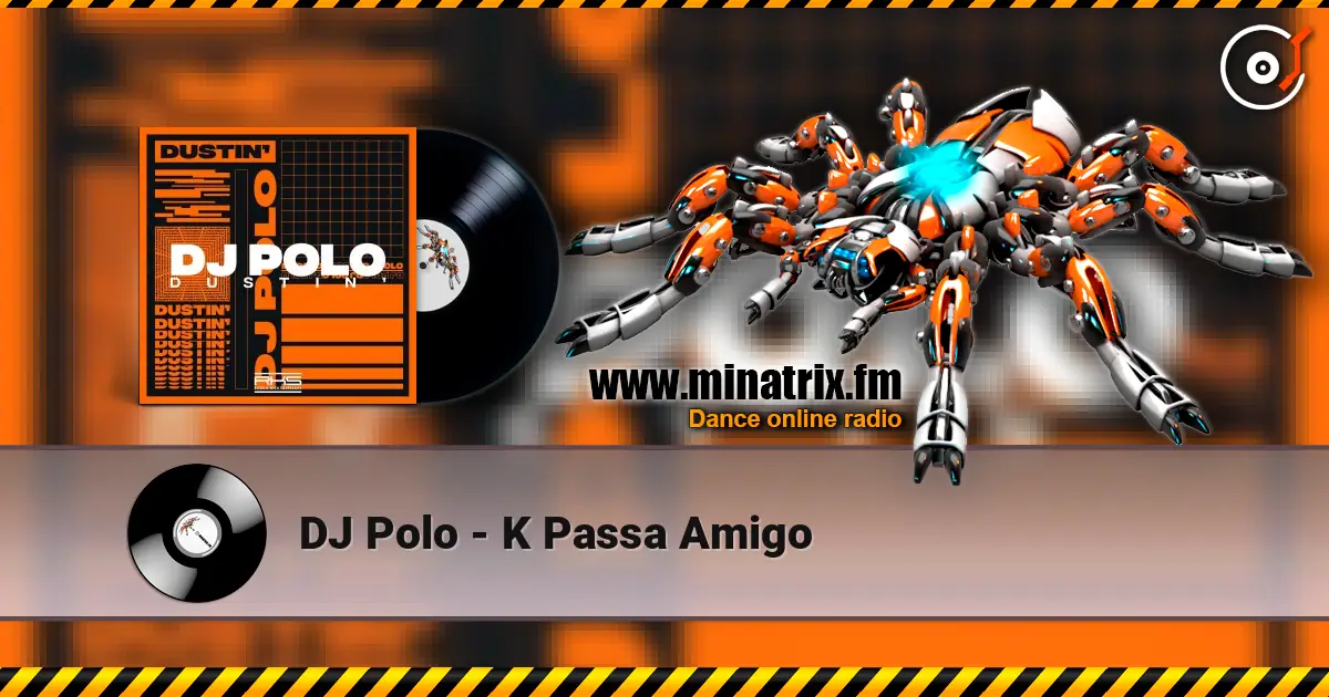 DJ Polo - K Passa Amigo 高品质在线收听 | Minatrix.FM