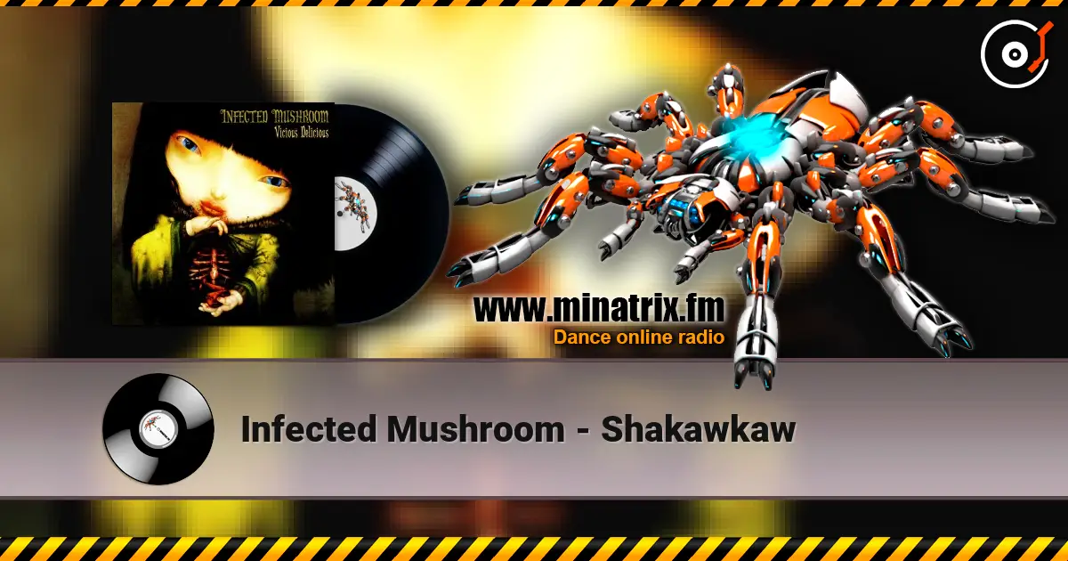 Infected Mushroom - Shakawkaw 高品质在线收听 | Minatrix.FM