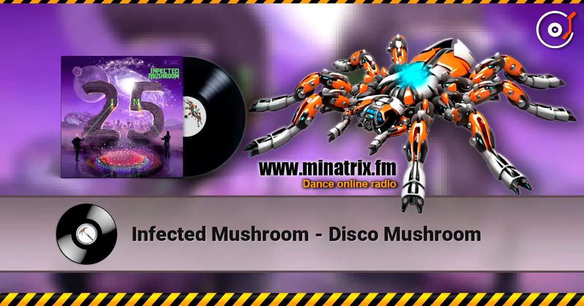 Infected Mushroom - Disco Mushroom 高品质在线收听 | Minatrix.FM