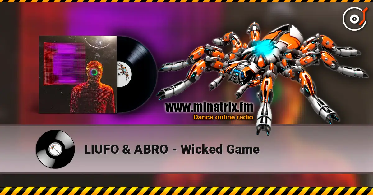 LIUFO & ABRO - Wicked Game 高品质在线收听 | Minatrix.FM