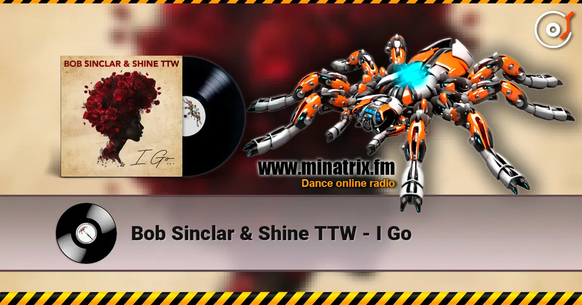 Bob Sinclar & Shine TTW - I Go 高品质在线收听 | Minatrix.FM