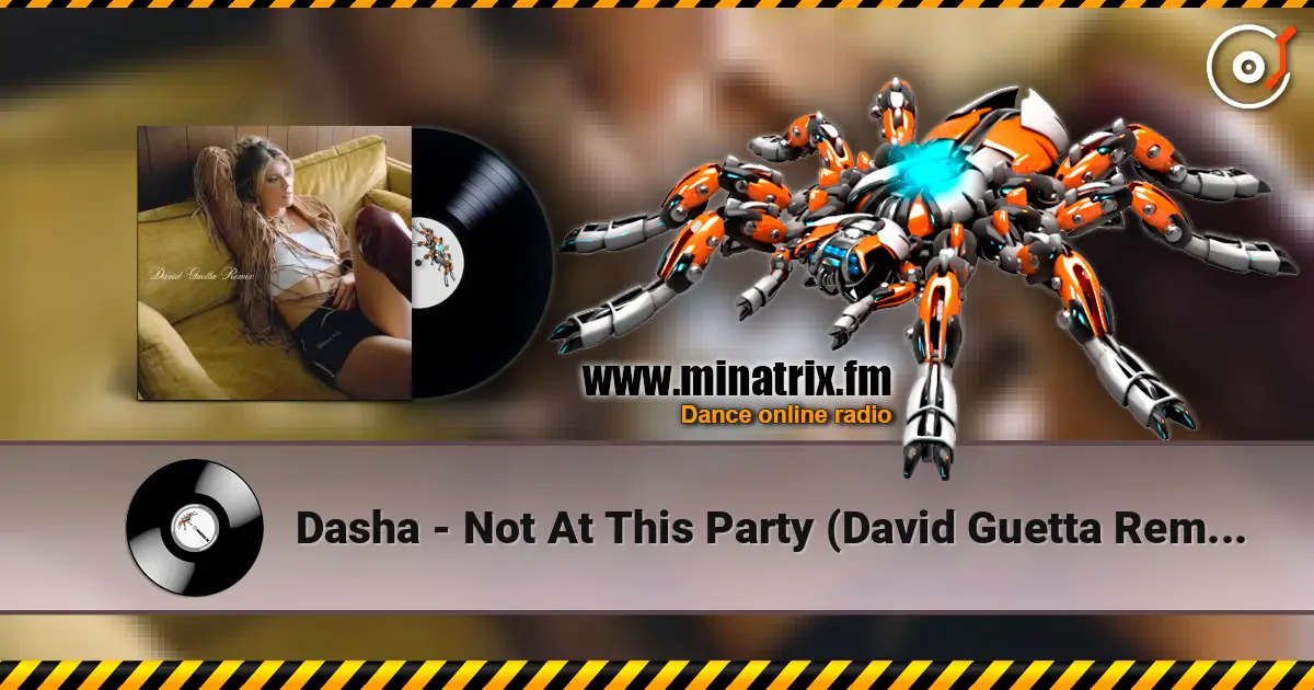Dasha - Not At This Party (David Guetta Remix) listen online in high quality | Minatrix.FM