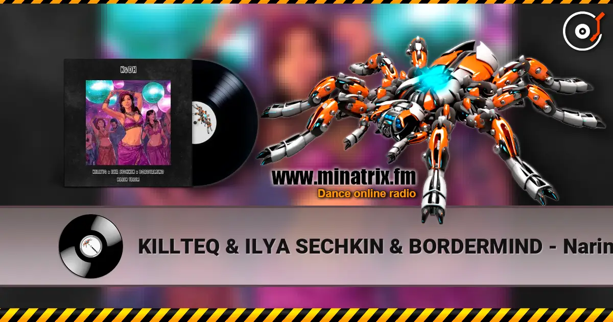 KILLTEQ & ILYA SECHKIN & BORDERMIND - Narin Yarim 高品质在线收听 | Minatrix.FM