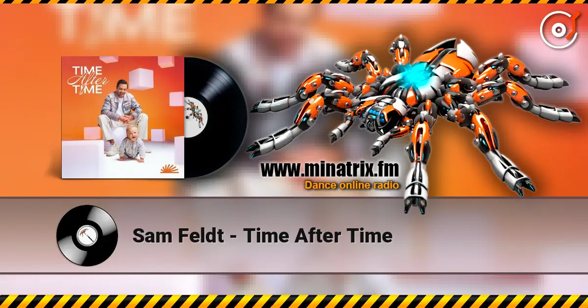 Sam Feldt - Time After Time 高品质在线收听 | Minatrix.FM