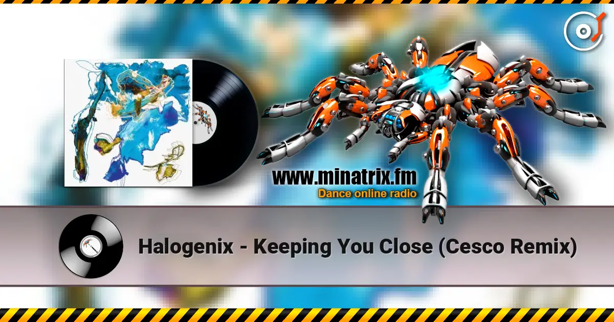 Halogenix - Keeping You Close (Cesco Remix) 高品质在线收听 | Minatrix.FM