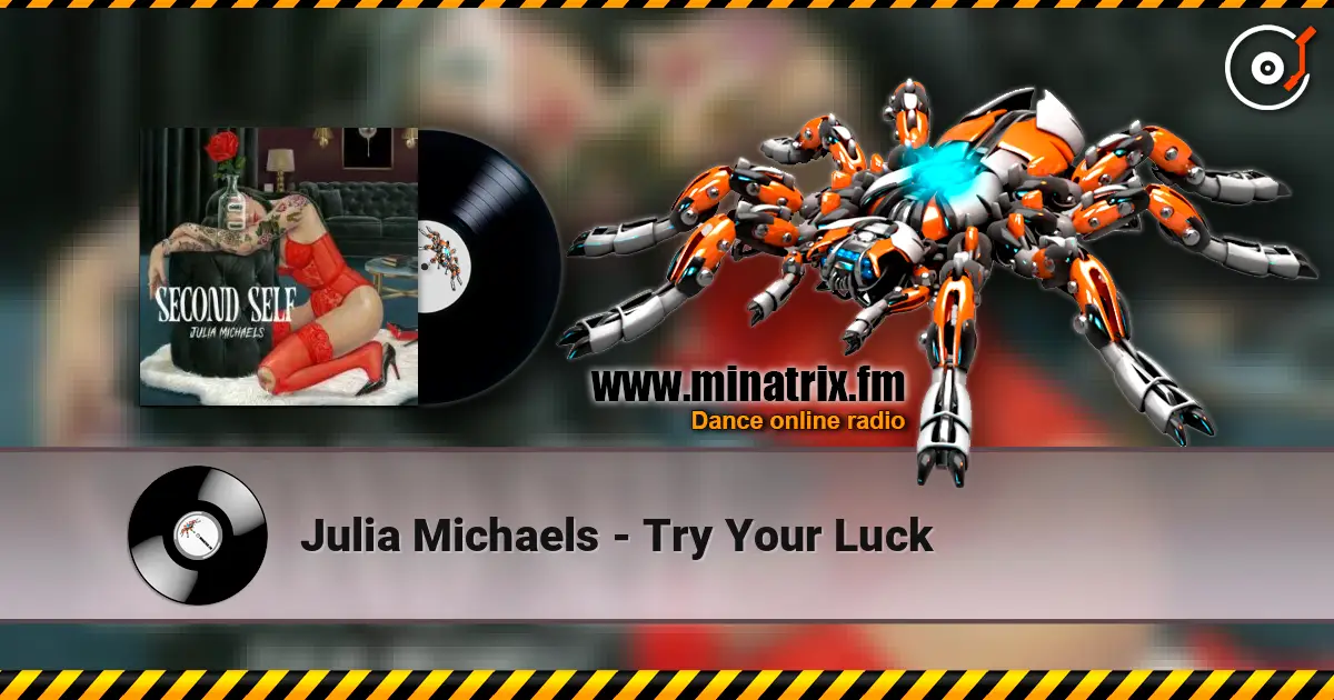 Julia Michaels - Try Your Luck 高品质在线收听 | Minatrix.FM