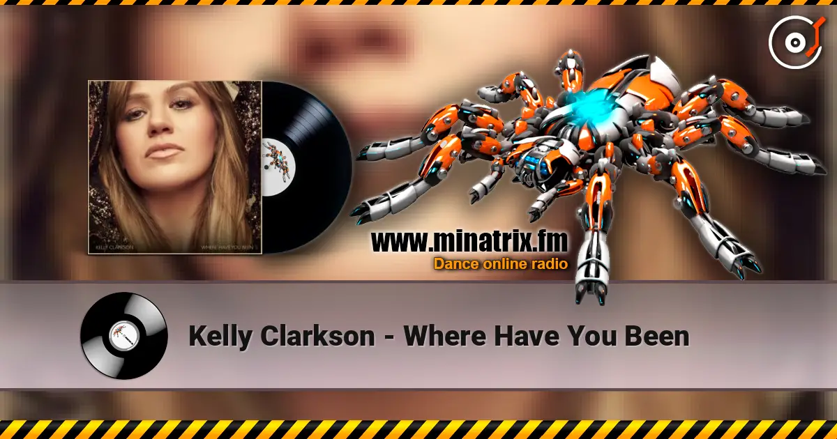 Kelly Clarkson - Where Have You Been 高品质在线收听 | Minatrix.FM