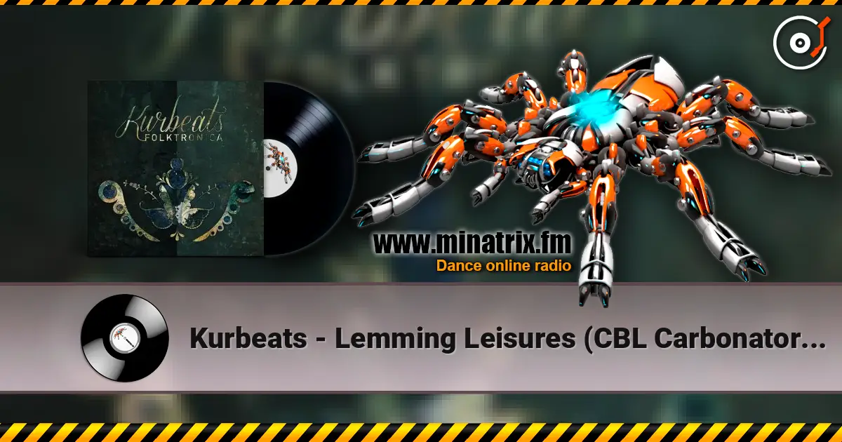 Kurbeats - Lemming Leisures (CBL Carbonator Rmx) 高品质在线收听 | Minatrix.FM