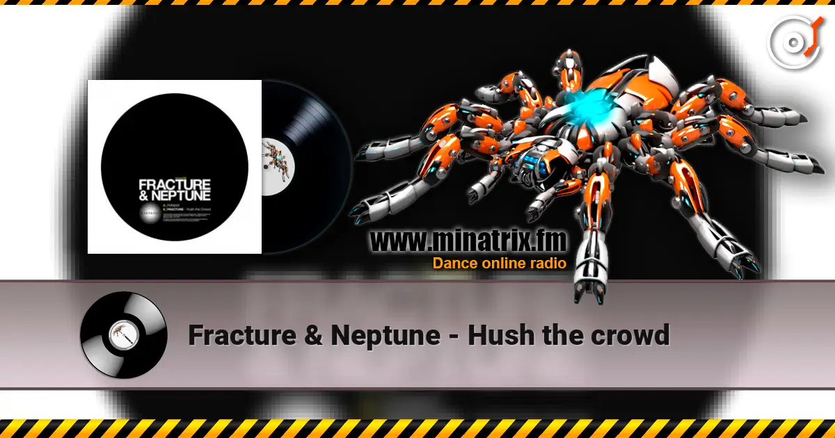 Fracture & Neptune - Hush the crowd 高品质在线收听 | Minatrix.FM