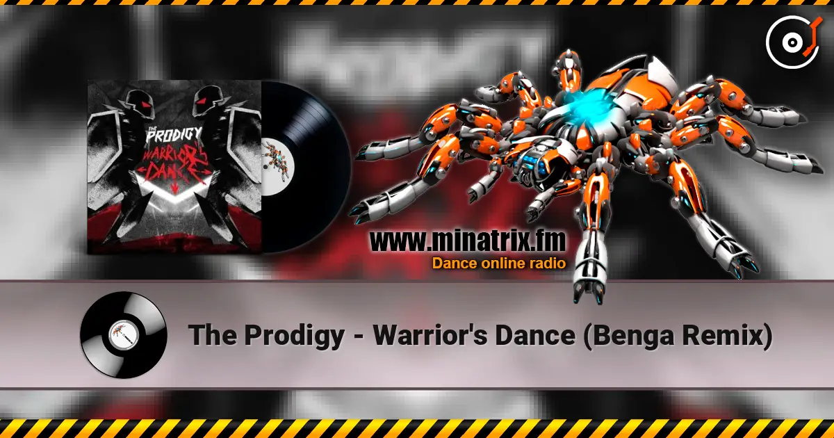 The Prodigy - Warrior's Dance (Benga Remix) 高品质在线收听 | Minatrix.FM
