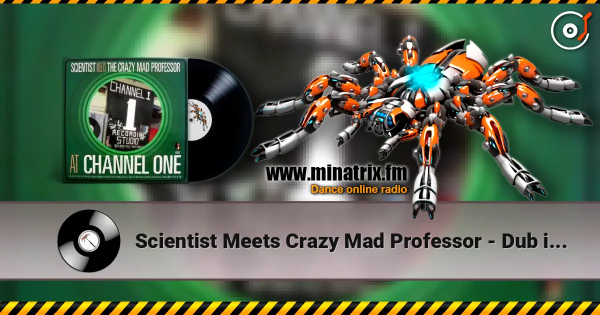 Scientist Meets Crazy Mad Professor - Dub it right (Scientist bonus) 高品质在线收听 | Minatrix.FM