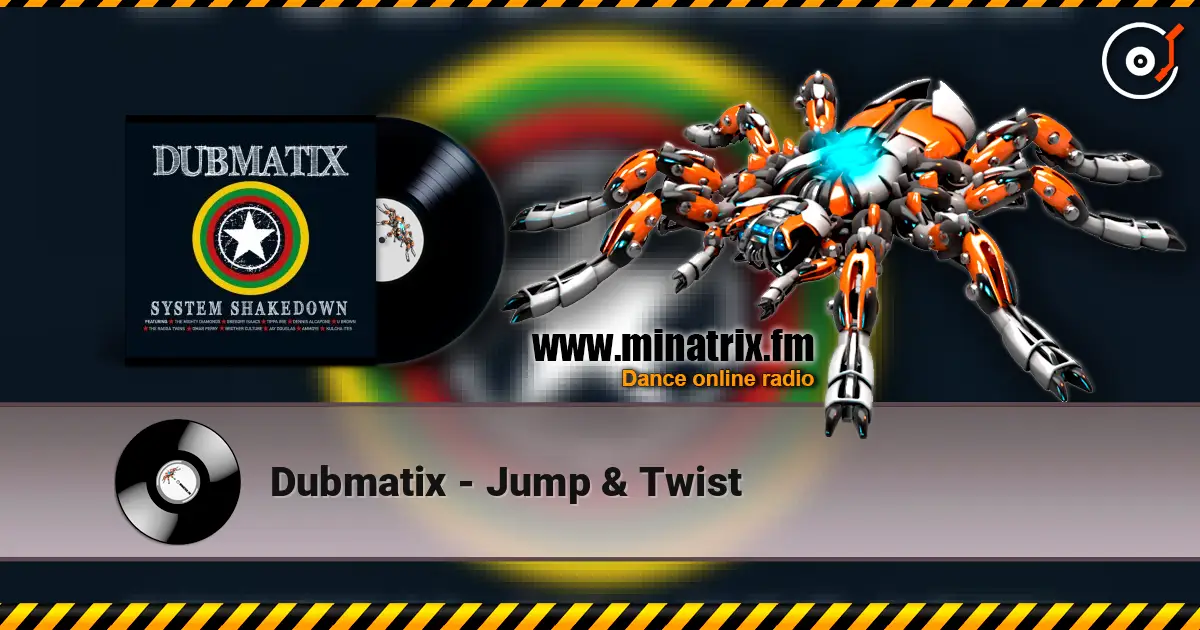 Dubmatix - Jump & Twist 高品质在线收听 | Minatrix.FM