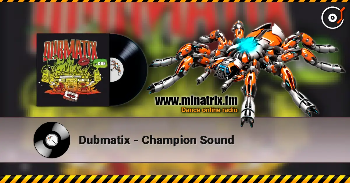 Dubmatix - Champion Sound 高品质在线收听 | Minatrix.FM