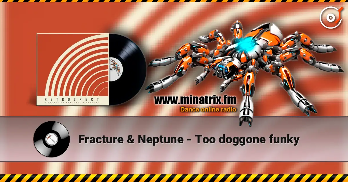 Fracture & Neptune - Too doggone funky 高品质在线收听 | Minatrix.FM