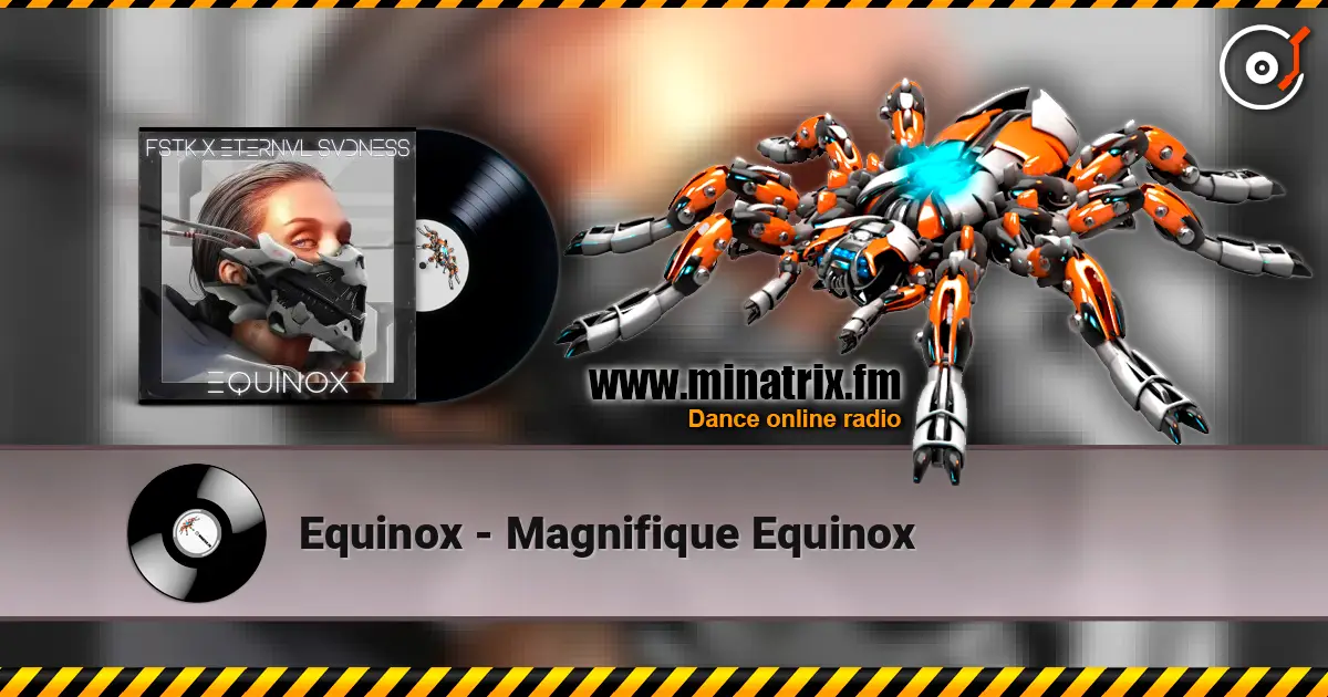 Equinox - Magnifique Equinox 高品质在线收听 | Minatrix.FM